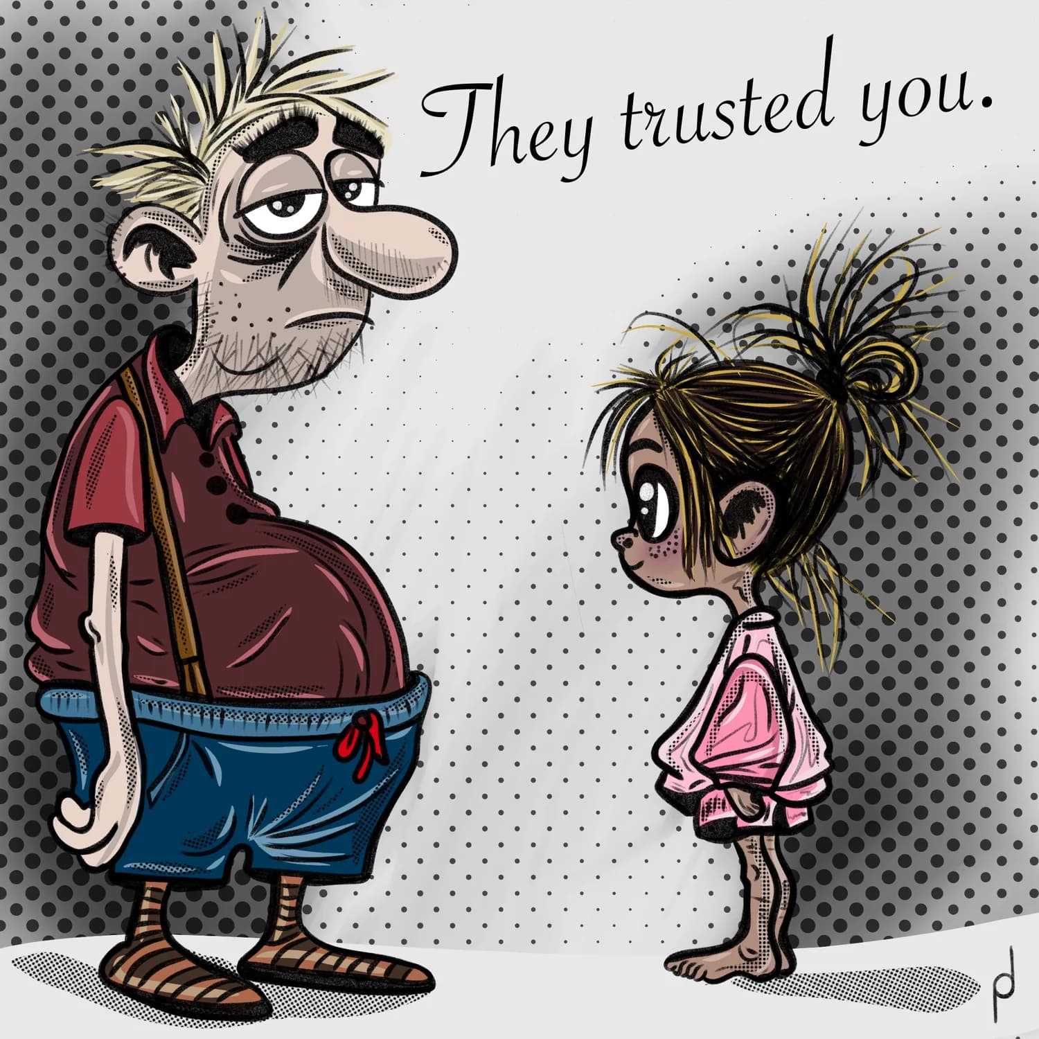 Illustration of a slouching man and a small girl facing each other, with the hand-lettered line They trusted you