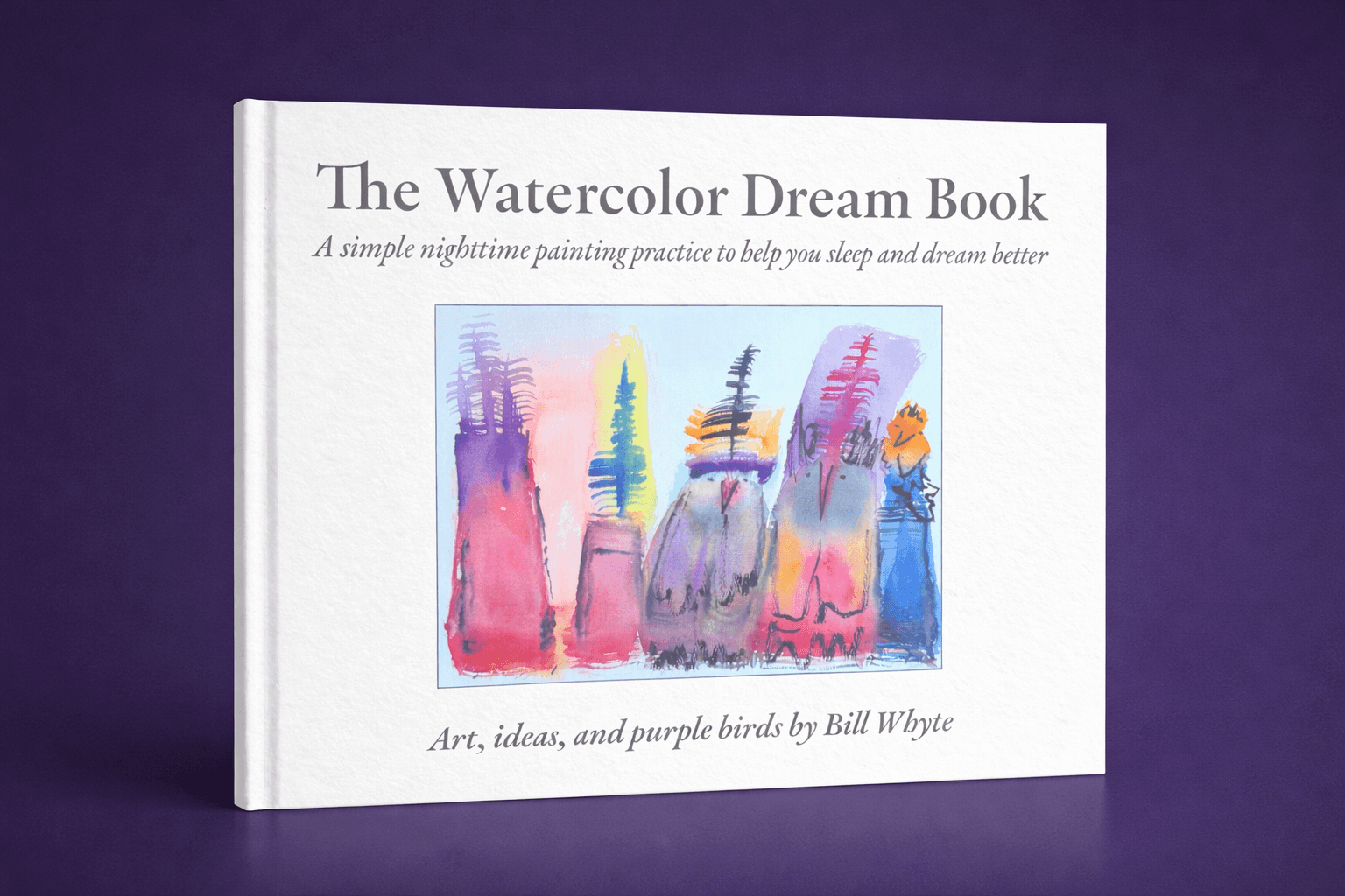 The Watercolor Dream Book by Bill Whyte — printed book with watercolor artwork on cover | Book design support by Black Rabbit Creative