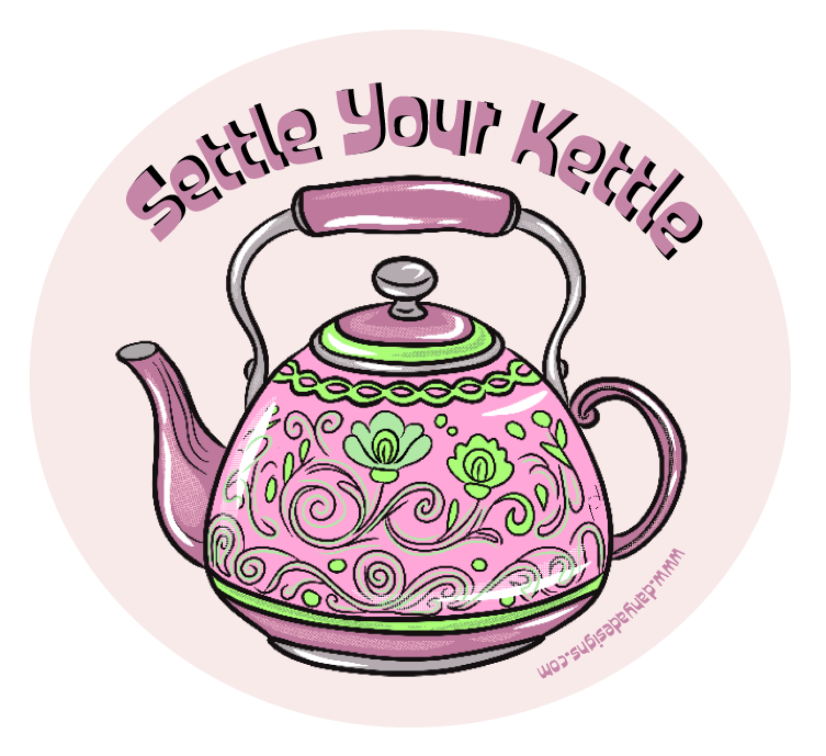 'Settle Your Kettle' — custom illustrated vinyl sticker featuring an ornate pink and green teapot with hand-lettered typography