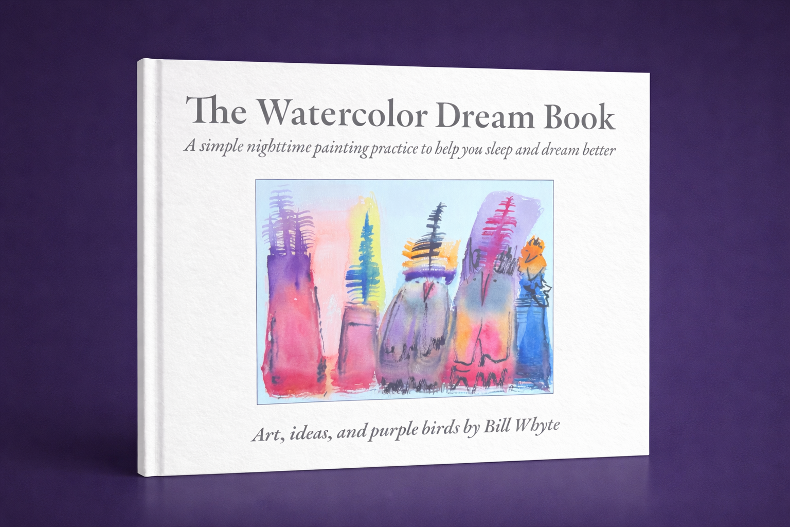 The Watercolor Dream Book by Bill Whyte — printed book with watercolor artwork on cover | Book design support by Black Rabbit Creative, Portsmouth NH, New Hampshire, New England